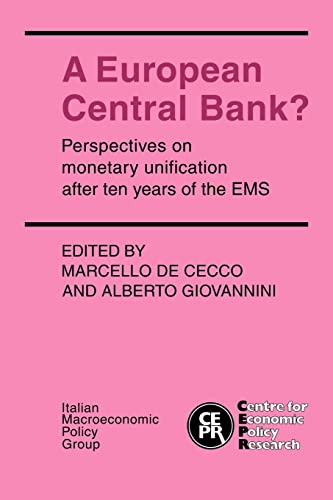 A European Central Bank?: Perspectives on Monetary Unification after Ten Years of the EMS - De Cecco, Marcello and Alberto Giovannini