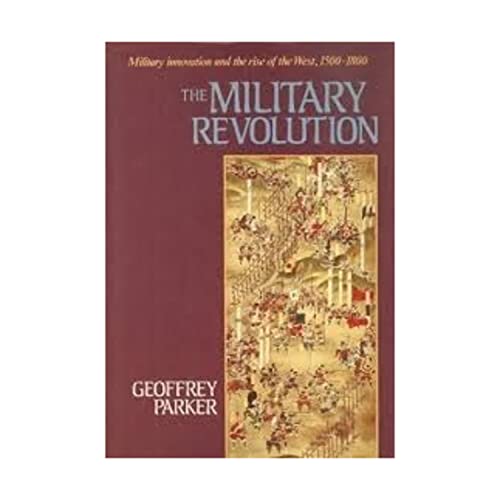 The Military Revolution Military Innovation and the Rise of the West 1500-1800