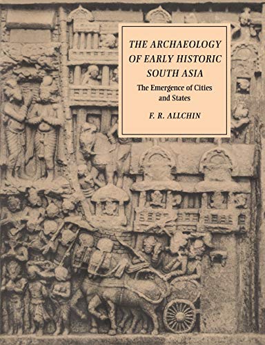 9780521376952: The Archaeology of Early Historic South Asia: The Emergence of Cities and States