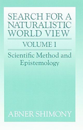 Search for a Naturalistic World View: Two Volumes, Volume I: Scientific Method and Epistemology; ...