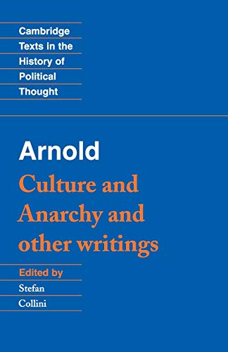 Beispielbild fr Arnold: 'Culture and Anarchy' and Other Writings (Cambridge Texts in the History of Political Thought) zum Verkauf von SecondSale