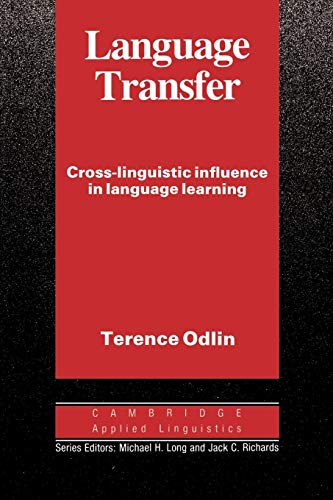 Language Transfer: Cross-Linguistic Influence in Language Learning (Cambrid ge Applied Linguistics)
