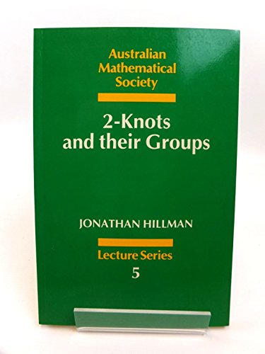 2-Knots and their Groups. (Australian Mathematical Society Lecture Series, 5). - Hillman, Jonathan,