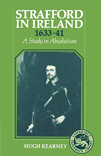 Imagen de archivo de Strafford in Ireland 1633 1641: A Study in Absolutism a la venta por Chiron Media