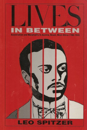 Stock image for Lives in Between : Assimilation and Marginality in Austria, Brazil, and West Africa, 1780-1945 for sale by Better World Books