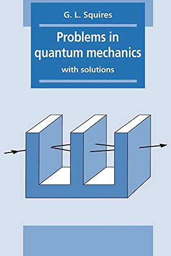 Problems in Quantum Mechanics: With Solutions - Squires, Gordon Leslie