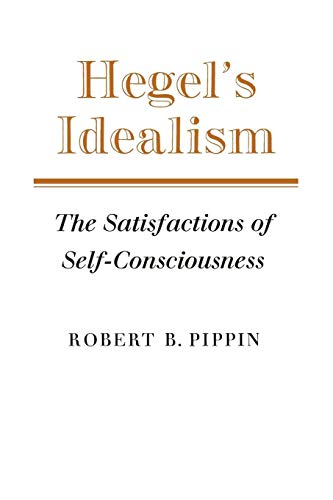 9780521379236: Hegel's Idealism Paperback: The Satisfactions of Self-Consciousness