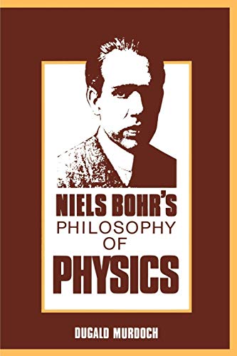 Niels Bohr's Philosophy of Physics