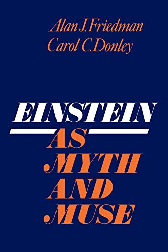 Einstein as Myth and Muse (9780521379632) by Friedman, Alan. J.; Donley, Carol C.