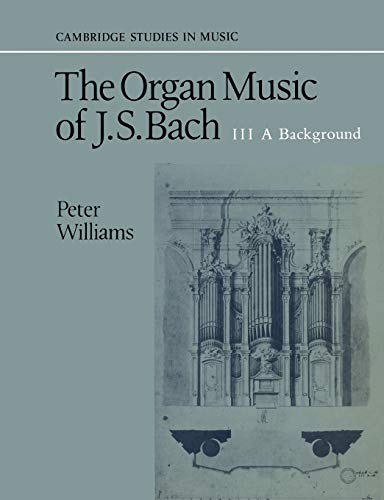 Stock image for The Organ Music of J. S. Bach: Volume 3, a Background for sale by Chiron Media