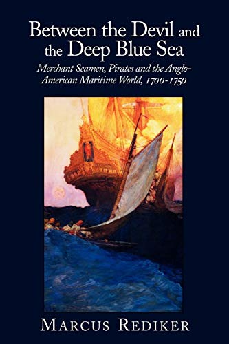 Stock image for Between the Devil and the Deep Blue Sea: Merchant Seamen, Pirates and the Anglo-American Maritime World, 1700-1750 for sale by WorldofBooks