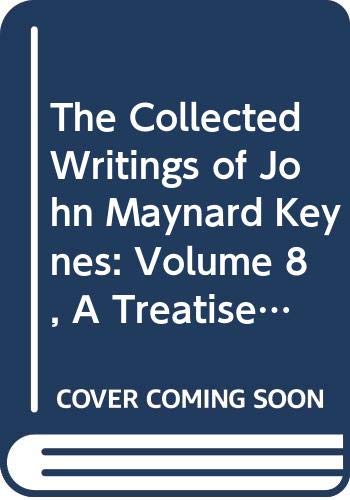 9780521379861: The Collected Writings of John Maynard Keynes: Volume 8, A Treatise on Probability