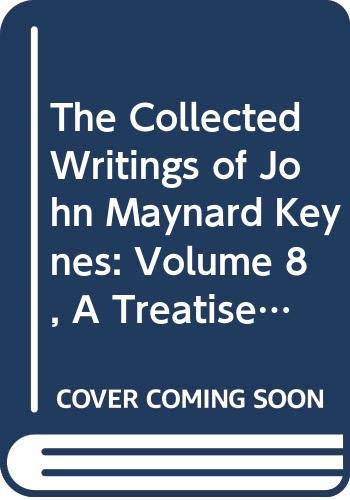 The Collected Writings of John Maynard Keynes: A Treatise on Probability