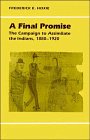 Beispielbild fr A Final Promise : The Campaign to Assimilate the Indians, 1880-1920 zum Verkauf von Better World Books