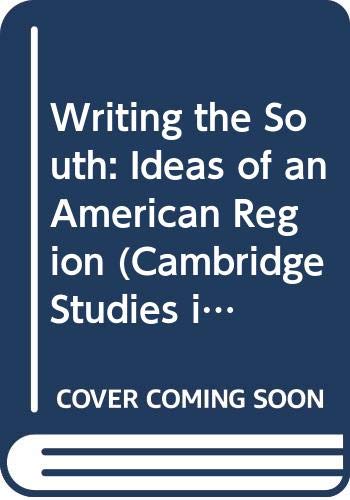 Beispielbild fr Writing the South : Ideas of an American Region (Cambridge Studies in American Literature and Culture) zum Verkauf von Wonder Book