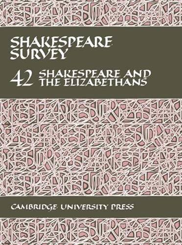 Stock image for Shakespeare Survey: Volume 42, Shakespeare and the Elizabethans (Shakespeare Survey, Series Number 42) for sale by WorldofBooks