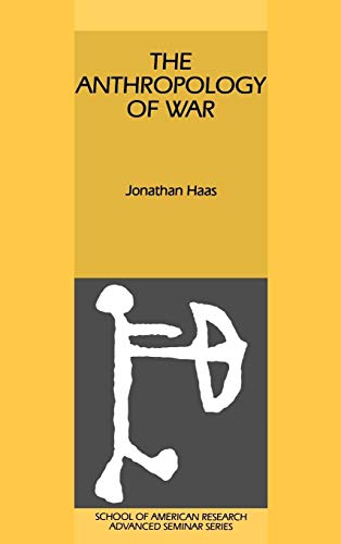 The Anthropology of War (School of American Research Advanced Seminars) - Haas, Jonathan
