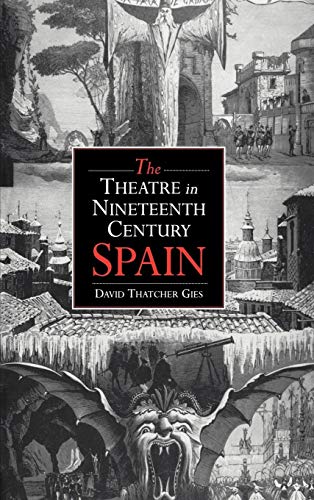 Imagen de archivo de The Theatre in Nineteenth-Century Spain (Cambridge Studies in Latin American & Iberian Literature) a la venta por Phatpocket Limited