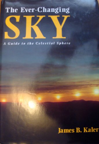 Imagen de archivo de The Ever-Changing Sky: A Guide to the Celestial Sphere a la venta por Goodwill Books