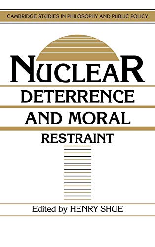 9780521380638: Nuclear Deterrence And Moral Restraint: Critical Choices for American Strategy (Cambridge Studies in Philosophy and Public Policy)