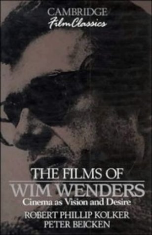 Beispielbild fr THE FILMS OF WIM WENDERS : CINEMA AS VISION AND DESIRE (CAMBRIDGE FILM CLASSICS) zum Verkauf von Second Story Books, ABAA