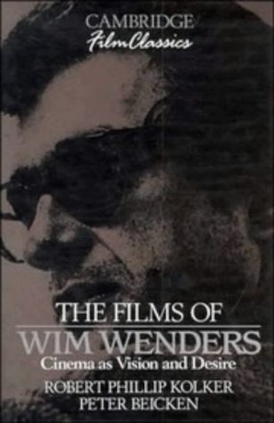 9780521380645: The Films of Wim Wenders: Cinema as Vision and Desire (Cambridge Film Classics)