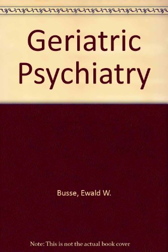 Geriatric Psychiatry (9780521380829) by Busse, Ewald W.; Blazer, Dan G.