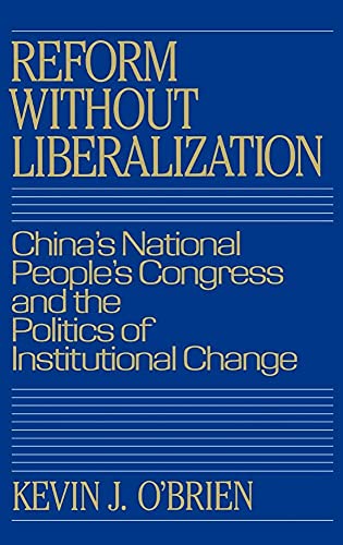Stock image for Reform without Liberalization: China's National People's Congress and the Politics of Institutional Change for sale by WorldofBooks