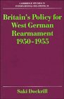 9780521381116: Britain's Policy for West German Rearmament 1950–1955 (Cambridge Studies in International Relations, Series Number 13)