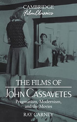 Stock image for The Films of John Cassavetes: Pragmatism, Modernism, and the Movies for sale by Revaluation Books