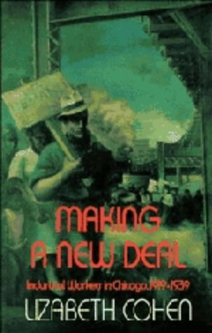 Beispielbild fr Making a New Deal : Industrial Workers in Chicago, 1919-1939 zum Verkauf von Better World Books