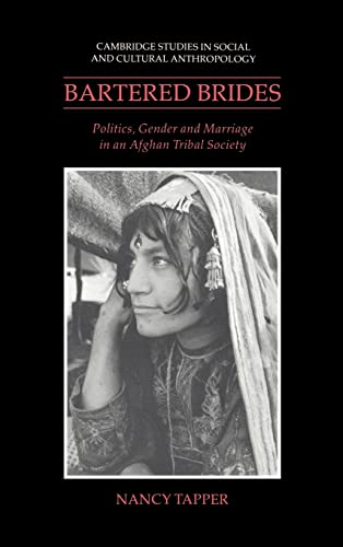 9780521381581: Bartered Brides Hardback: Politics, Gender and Marriage in an Afghan Tribal Society: 74 (Cambridge Studies in Social and Cultural Anthropology, Series Number 74)