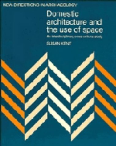 9780521381604: Domestic Architecture and the Use of Space: An Interdisciplinary Cross-Cultural Study (New Directions in Archaeology)