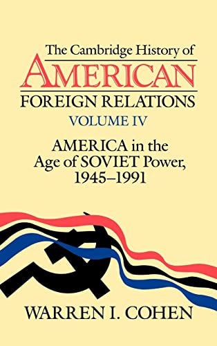 Beispielbild fr The Cambridge History of American Foreign Relations: Volume 4 America in the Age of Soviet Power, 1945-1991 zum Verkauf von Revaluation Books