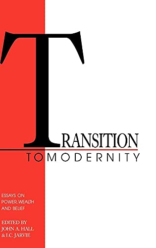 Beispielbild fr Transition to Modernity : Essays on Power, Wealth and Belief zum Verkauf von Better World Books