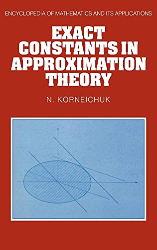 Imagen de archivo de Exact Constants in Approximation Theory (Encyclopedia of Mathematics and its Applications, Series Number 38) a la venta por Irish Booksellers