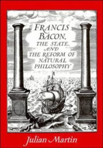 Francis Bacon, the State and the Reform of Natural Philosophy.