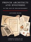 French Architects and Engineers in the Age of Enlightenment (Cambridge Studies in the History of ...