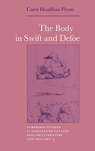 Beispielbild fr The Body in Swift and Defoe: 5 (Cambridge Studies in Eighteenth-Century English Literature and Thought, Series Number 5) zum Verkauf von WorldofBooks