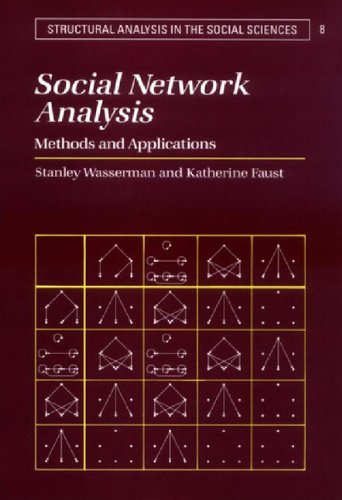 Social Network Analysis: Methods and Applications (Structural Analysis in the Social Sciences, Series Number 8) (9780521382694) by Wasserman, Stanley; Faust, Katherine