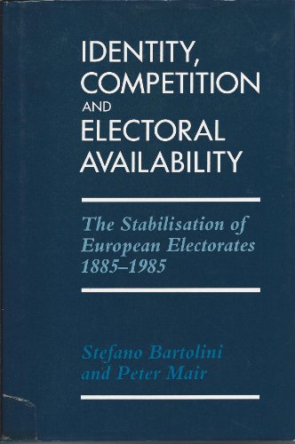 Beispielbild fr Identity, Competition and Electoral Availability: The Stabilisation of European Electorates 1885-1985 zum Verkauf von Ammareal