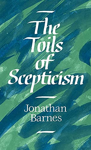 The Toils of Scepticism - Jonathan Barnes