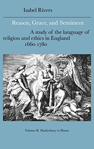 Imagen de archivo de Reason, Grace, and Sentiment: Volume 2, Shaftesbury to Hume: A Study of the Language of Religion and Ethics in England, 1660  1780: 37 (Cambridge . Literature and Thought, Series Number 37) a la venta por AwesomeBooks