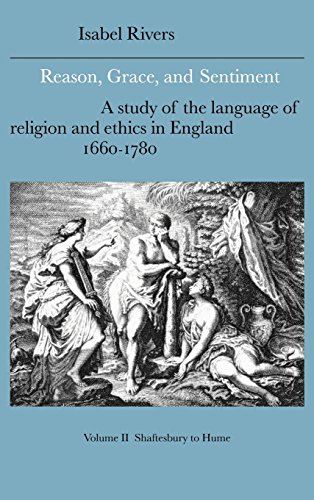 Stock image for Reason, Grace, and Sentiment: Volume 2, Shaftesbury to Hume: A Study of the Language of Religion and Ethics in England, 1660  1780: 37 (Cambridge . Literature and Thought, Series Number 37) for sale by AwesomeBooks
