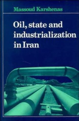 Beispielbild fr Oil, State and Industrialization in Iran zum Verkauf von Prior Books Ltd