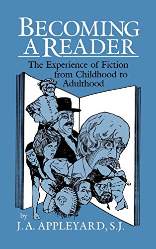 Becoming a Reader: The Experience of Fiction from Childhood to Adulthood - J. A. Appleyard