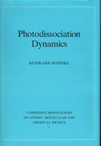 9780521383684: Photodissociation Dynamics: Spectroscopy and Fragmentation of Small Polyatomic Molecules (Cambridge Monographs on Atomic, Molecular and Chemical Physics, Series Number 1)