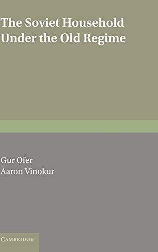 Imagen de archivo de The Soviet Household under the Old Regime: Economic Conditions and Behavior in the 1970s a la venta por G. & J. CHESTERS