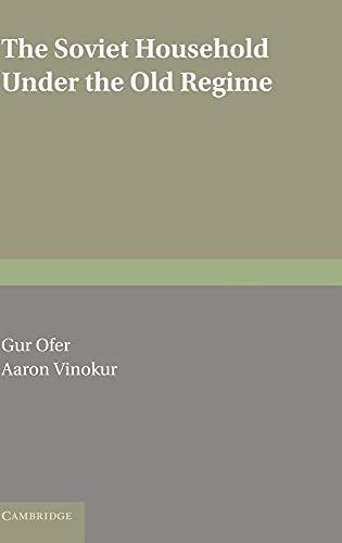 9780521383981: The Soviet Household under the Old Regime: Economic Conditions and Behaviour in the 1970s