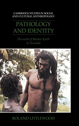 Imagen de archivo de Pathology and Identity: The Work of Mother Earth in Trinidad (Cambridge Studies in Social and Cultural Anthropology, Series Number 90) a la venta por Ergodebooks